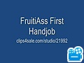 FruitiAss First Handjob